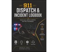 911 Dispatch Log Book | Emergency Call & Incident Report Logbook for Police, EMS & Fire Departments | Dispatcher Record Notebook: Professional ... Journal for Public Safety Dispatchers