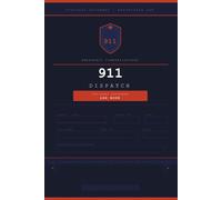 911 Dispatch Log Book | Emergency Call & Incident Report Logbook for Police, EMS & Fire Departments | Dispatcher Record Notebook: Professional ... Journal for Public Safety Dispatchers