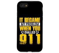 911 Dispatcher - It Became My Problem When You Dialled 911 Case for iPhone SE (2020) / 7/8