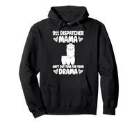 911 Dispatcher Mama Ain't Got Time For Your Drama Mom Pullover Hoodie