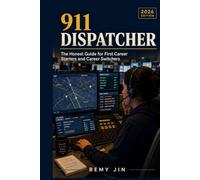 911 Dispatcher: The Honest Guide for First Career Starters and Career Switchers