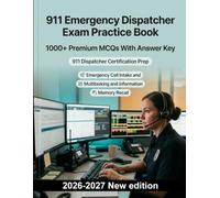 911 Emergency Dispatcher Exam Practice Book: Call intake protocols, dispatch typing & crisis intervention guide for public safety recruitment assessment