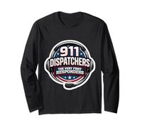 911 Emergency Dispatchers The Very First Responders Quote Long Sleeve T-Shirt