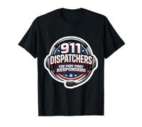 911 Emergency Dispatchers The Very First Responders Quote T-Shirt