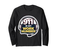 911 is My Work Number Emergency Dispatcher First Responder Long Sleeve T-Shirt