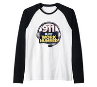 911 is My Work Number Emergency Dispatcher First Responder Raglan Baseball Tee