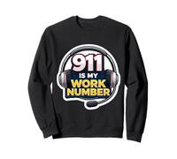 911 Is My Work Number Emergency Dispatcher First Responder Sweatshirt