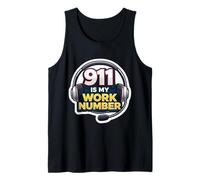 911 is My Work Number Emergency Dispatcher First Responder Tank Top