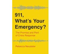 911, What’s Your Emergency?: The Promise and Peril of Crisis Response
