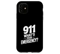 911 What's Your Emergency Funny First Responder Humor Case for iPhone 11