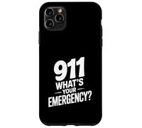 911 What's Your Emergency Funny First Responder Humor Case for iPhone 11 Pro Max