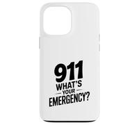 911 What's Your Emergency Funny First Responder Humor Case for iPhone 13 Pro Max