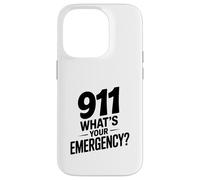 911 What's Your Emergency Funny First Responder Humor Case for iPhone 14 Pro