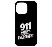 911 What's Your Emergency Funny First Responder Humor Case for iPhone 14 Pro Max