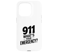 911 What's Your Emergency Funny First Responder Humor Case for iPhone 15 Pro