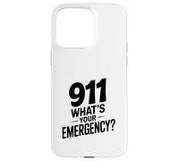 911 What's Your Emergency Funny First Responder Humor Case for iPhone 15 Pro Max