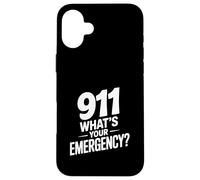911 What's Your Emergency Funny First Responder Humor Case for iPhone 16 Plus