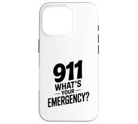 911 What's Your Emergency Funny First Responder Humor Case for iPhone 16 Pro
