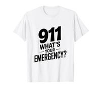 911 What's Your Emergency Funny First Responder Humor T-Shirt