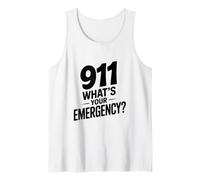 911 What's Your Emergency Funny First Responder Humor Tank Top