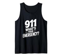 911 What's Your Emergency Funny First Responder Humor Tank Top