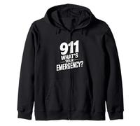 911 What's Your Emergency Funny First Responder Humor Zip Hoodie