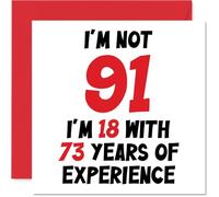 91st Birthday Card for Women Men - Not 91 I'm 18 With 73 Years Experience - Funny Happy Birthday Card for Mum Dad Great Grandad Nanny, 145mm Humour Joke Greeting Cards