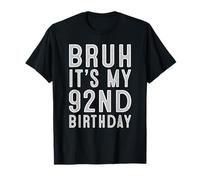 92 Year Birthday Decorations Bruh It's My 92nd Birthday T-Shirt