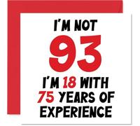 93rd Birthday Card for Women Men - Not 93 I'm 18 With 75 Years Experience - Funny Happy Birthday Card for Mum Dad Great Grandad Nan, 145mm Humour Joke Greeting Cards