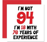 94th Birthday Card for Women Men - Not 94 I'm 18 With 76 Years Experience - Funny Happy Birthday Card for Mum Dad Great Grandad Nan, 145mm Humour Joke Greeting Cards