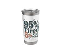 95% Tired 5% Still Tired Funny Quote Stainless Steel Insulated Tumbler