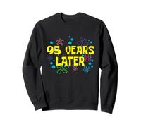 95th Birthday 95 Years Later 95 Years Old Bday Sweatshirt