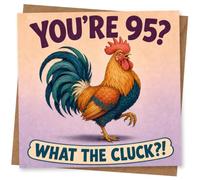 95th Birthday Card, Funny 95th Birthday Card for Him or Her - 'You're 95? What the Cluck?!' Rooster Humour Greeting