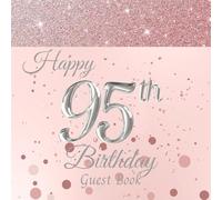95th Birthday Guest Book: Fabulous Memory Keepsake Birthday Gift for Women. With Sign-In, Messages/Wishes, Gift Log, Photo pages. Rose Gold Cover