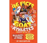 96 Facts About the G.O.A.T. Athletes (Greatest of All Time): Quizzes, Quotes, Questions, and More! With Bonus Journal Pages for Writing!