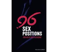 96 Sex Positions - For His & Her Pleasure: Kamasutra Positions for Him & Her with Guides and Images - Kama Sutra Posture Book for Couples
