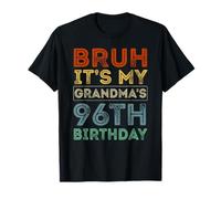 96 Years Old BDay Bruh It's My Grandma's 96th Birthday T-Shirt