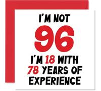 96th Birthday Card for Women Men - Not 96 I'm 18 With 78 Years Experience - Funny Happy Birthday Card for Mum Dad Great Grandad Nanny, 145mm Humour Joke Greeting Cards