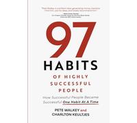 97 Habits of Highly Successful People: How Successful People Became Successful One Habit at a Time
