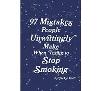 97 Mistakes People Unwittingly Make When Trying To Stop Smoking