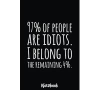 97 of People are Idiots Maths Mathematics Notebook Vintage: Graph Paper Notebook, Grid Paper for Math and Science Students, Quad Ruled 4x4 110 Pages, 6x376