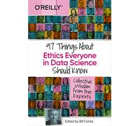 97 Things About Ethics Everyone in Data Science Should Know