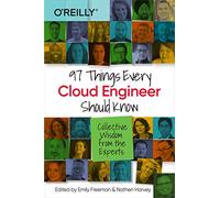 97 Things Every Cloud Engineer Should Know: Collective Wisdom from the Experts
