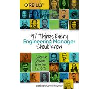 97 Things Every Engineering Manager Should Know – Collective Wisdom from the Experts
