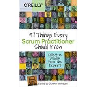 97 Things Every Scrum Practitioner Should Know: Collective Wisdom from the Experts