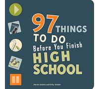 97 Things to Do Before You Finish High School [97 THINGS TO DO BEFORE YOU FIN]