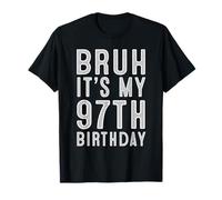 97 Year Birthday Decorations Bruh It's My 97th Birthday T-Shirt
