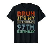97 Years Old BDay Bruh It's My Grandma's 97th Birthday T-Shirt