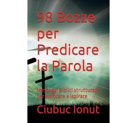 98 Bozze per Predicare la Parola: Messaggi biblici strutturati per edificare e ispirare