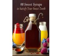 98 Sweet Syrups to Satisfy Your Sweet Tooth
